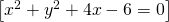 \left [x^2+y^2+4x-6=0  \right ]