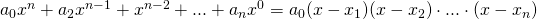 a_{0}x^{n}+a_{2}x^{n-1}+x^{n-2}+...+a_{n}x^{0}=a_{0}(x-x_{1})(x-x_{2})\cdot...\cdot(x-x_{n})