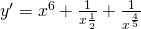 y'=x^{6}+\frac{1}{x\frac{1}{2}}+\frac{1}{x^{\frac{4}{5}}}