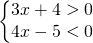 \left\{\begin{matrix} 3x+4> 0\\4x-5<0 \end{matrix}\right.