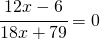 \cfrac{12x-6}{18x+79}=0