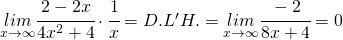 \underset{x\rightarrow\infty}{lim}\cfrac{2-2x}{4x^{2}+4}\cdot\cfrac{1}{x}=D.L'H.=\underset{x\rightarrow\infty}{lim}\cfrac{-2}{8x+4}=0