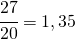 \cfrac{27}{20}=1,35