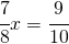 \cfrac{7}{8}x=\cfrac{9}{10}