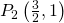 P_{2}\left ( \frac{3}{2},1 \right )