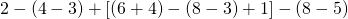 2-(4-3)+[(6+4)-(8-3)+1]-(8-5)