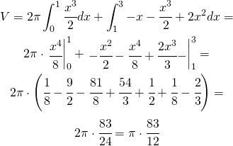 \begin{gather*} V=2\pi\int_{0}^{1}\cfrac{x^3}{2}dx+\int_{1}^{3}-x-\cfrac{x^3}{2}+2x^{2}dx= \\ 2\pi \cdot \left\begin{matrix} \cfrac{x^4}{8} \end{matrix}\right|_{0}^{1}+ \left\begin{matrix} -\cfrac{x^2}{2}-\cfrac{x^4}{8}+\cfrac{2x^3}{3}- \end{matrix}\right|_{1}^{3}= \\ 2\pi \cdot \left (\cfrac{1}{8} -\cfrac{9}{2}-\cfrac{81}{8}+\cfrac{54}{3}+\cfrac{1}{2}+\cfrac{1}{8}-\cfrac{2}{3} \right )= \\ 2 \pi\cdot \cfrac{83}{24}= \pi\cdot \cfrac{83}{12} \end{gather*}