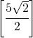 \left [ \cfrac{5\sqrt{2}}{2} \right ]