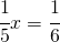 \cfrac{1}{5}x=\cfrac{1}{6}