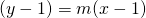 (y-1)=m(x-1)