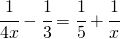 \cfrac{1}{4x}-\cfrac{1}{3}=\cfrac{1}{5}+\cfrac{1}{x}