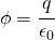 \phi =\cfrac{q}{\epsilon _{0}}