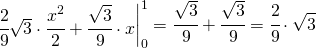 \begin{equation*} \left.\begin{matrix} \cfrac{2}{9}\sqrt{3}\cdot \cfrac{x^{2}}{2}+\cfrac{\sqrt{3}}{9}\cdot x \end{matrix}\right|_{0}^{1}=\cfrac{\sqrt{3}}{9}+ \cfrac{\sqrt{3}}{9}=\cfrac{2}{9}\cdot \sqrt{3} \end{equation*}