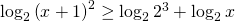 \log _{2}\left ( x+1 \right )^{2}\geq \log _{2}2^{3}+\log _{2}x