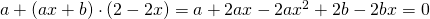 a+(ax+b)\cdot (2-2x)=a+2ax-2ax^{2}+2b-2bx=0