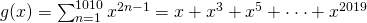 g(x)=\sum_{n=1}^{1010}x^{2n-1}=x+x^3+x^5+\cdot \cdot \cdot+x^{2019}