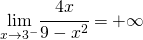 \underset{x\rightarrow3^{-}}{\lim}\cfrac{4x}{9-x^{2}}=+\infty