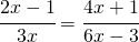 \cfrac{2x-1}{3x}=\cfrac{4x+1}{6x-3}