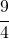 \cfrac{9}{4}