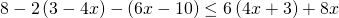 8-2\left ( 3-4x\right )-\left (6x-10\right )\leq 6\left ( 4x+3\right )+8x