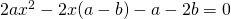 2ax^2-2x(a-b)-a-2b=0