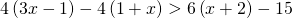 4\left ( 3x-1 \right )-4\left ( 1+x \right )>6\left ( x+2 \right )-15