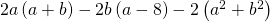 2a\left(a+b\right)-2b\left(a-8\right)-2\left(a^{2}+b^{2}\right)