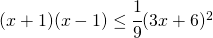 (x+1)(x-1) \leq \cfrac{1}{9}(3x+6)^2