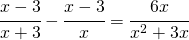 \cfrac{x-3}{x+3}-\cfrac{x-3}{x}=\cfrac{6x}{x^{2}+3x}