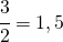 \cfrac{3}{2}=1,5