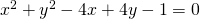 x^2+y^2-4x+4y-1=0