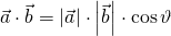 \vec{a}\cdot \vec{b}=\left | \vec{a} \right |\cdot \left | \vec{b} \right |\cdot \cos \vartheta