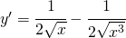 y'=\cfrac{1}{2\sqrt{x}}-\cfrac{1}{2\sqrt{x^{3}}}