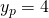 y_{p}=4