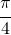 \cfrac{\pi}{4}