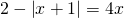 2-\left | x+1 \right |=4x