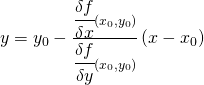 y=y_{0}-\frac{\cfrac{\delta f}{\delta x}\left ( x_{0},y_{0} \right )}{\cfrac{\delta f}{\delta y}\left ( x_{0},y_{0} \right )}\left ( x-x_{0} \right )