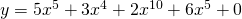 y=5x^{5}+3x^{4}+2x^{10}+6x^{5}+0