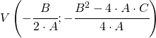 V \left ( -\cfrac{B}{2\cdot A}; -\cfrac{B^{2}-4\cdot A\cdot C}{4\cdot A} \right)