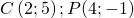 C\left ( 2;5 \right );P(4;-1)