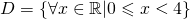 D=\left \{ \forall x\in \mathbb{R}| 0\leqslant x<4 \right \}