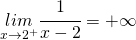 \underset{x\rightarrow2^{+}}{lim}\cfrac{1}{x-2}=+\infty