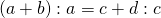 \left ( a+b \right ):a=c+d:c