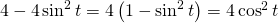 4-4\sin ^{2}t=4\left ( 1-\sin ^{2}t \right )=4\cos ^{2}t