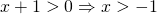 x+1>0\Rightarrow x>-1