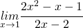 \underset{x\rightarrow1}{lim}\cfrac{2x^{2}-x-1}{2x-2}