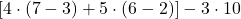 [4 \cdot (7-3)+5\cdot(6-2)]-3\cdot 10 