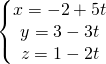 \begin{equation*} \left\{\begin{matrix} x=-2+5t \\ y=3-3t\\ z=1-2t \end{matrix}\right. \end{equation*}