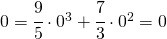 0=\cfrac{9}{5}\cdot0^{3}+\cfrac{7}{3}\cdot0^{2}=0