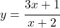 y=\cfrac{3x+1}{x+2} 